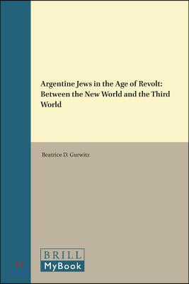 Argentine Jews in the Age of Revolt: Between the New World and the Third World