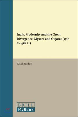 India, Modernity and the Great Divergence: Mysore and Gujarat (17th to 19th C.)