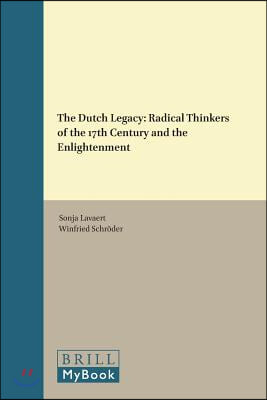 The Dutch Legacy: Radical Thinkers of the 17th Century and the Enlightenment