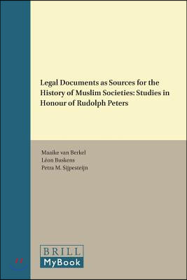 Legal Documents as Sources for the History of Muslim Societies: Studies in Honour of Rudolph Peters