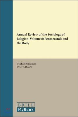 Annual Review of the Sociology of Religion. Volume 8 (2017): Pentecostals and the Body