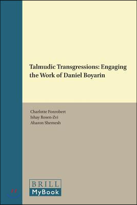 Talmudic Transgressions: Engaging the Work of Daniel Boyarin