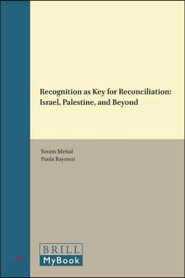 Recognition as Key for Reconciliation: Israel, Palestine, and Beyond