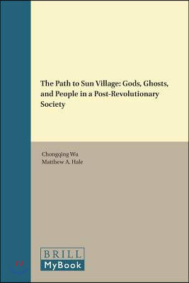 The Path to Sun Village: Gods, Ghosts, and People in a Post-Revolutionary Society