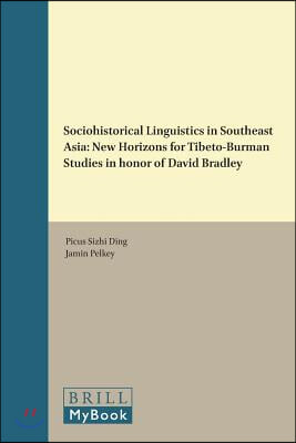 Sociohistorical Linguistics in Southeast Asia: New Horizons for Tibeto-Burman Studies in Honor of David Bradley