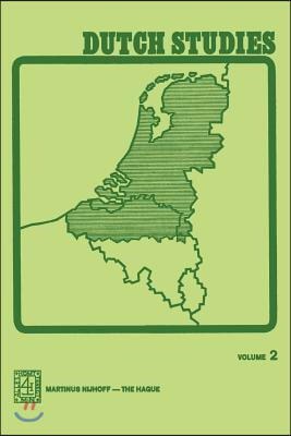 Dutch Studies: An Annual Review of the Language, Literature and Life of the Low Countries Volume 2