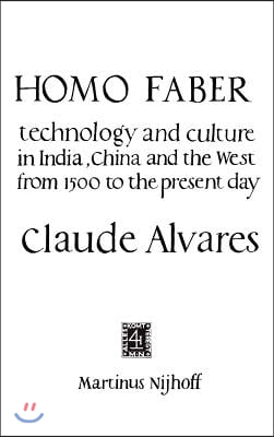 Homo Faber: Technology and Culture in India, China and the West from 1500 to the Preent Day