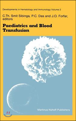 Paediatrics and Blood Transfusion: Proceedings of the Fifth Annual Symposium on Blood Transfusion, Groningen 1980 Organized by the Red Cross Bloodbank