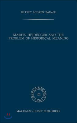 Martin Heidegger and the Problem of Historical Meaning