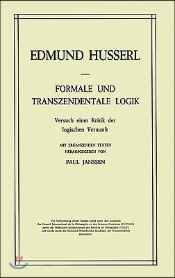 Formale Und Transzendentale Logik: Versuch Einer Kritik Der Logischen Vernunft. Mit Erg Nzenden Texten.