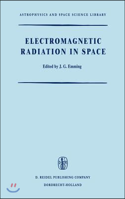 Electromagnetic Radiation in Space: Proceedings of the Third Esro Summer School in Space Physics, Held in Alpbach, Austria, from 19 July to 13 August,