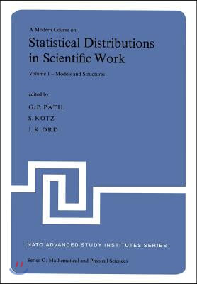 A Modern Course on Statistical Distributions in Scientific Work: Proceedings of the NATO Advanced Study Institute Held at the University of Calgagry,