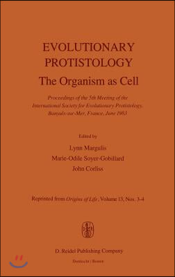 Evolutionary Protistology: The Organism as Cell Proceedings of the 5th Meeting of the International Society for Evolutionary Protistology, Banyul