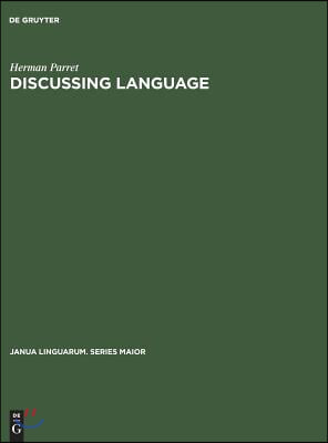 Discussing Language: Dialogues with Wallace L. Chafe, Noam Chomsky, Algirdas J. Greimas, M. A. K. Halliday, Peter Hartmann, George Lakoff,