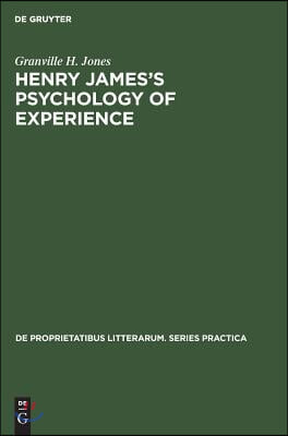 Henry James&#39;s Psychology of Experience: Innocence, Responsibility, and Renunciation in the Fiction of Henry James