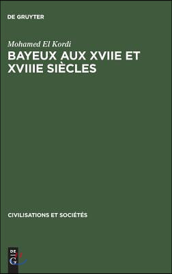 Bayeux aux XVIIe et XVIIIe siècles