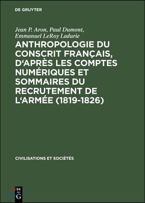 Anthropologie Du Conscrit Fran&#231;ais, d&#39;Apr&#232;s Les Comptes Num&#233;riques Et Sommaires Du Recrutement de l&#39;Arm&#233;e (1819-1826): Pr&#233;sentation Cartographique