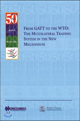 From GATT to the Wto: The Multilateral Trading System in the New Millennium