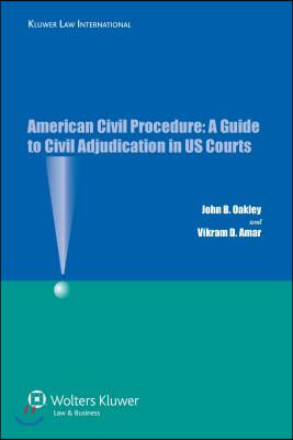 American Civil Procedure: A Guide to Civil Adjudication in US Courts