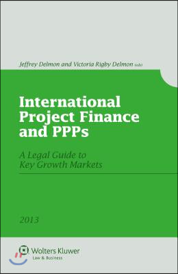 International Project Finance and Ppps: A Legal Guide to Key Growth Markets