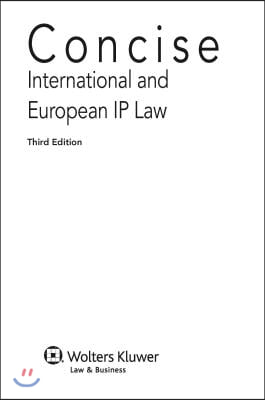 Concise International and European IP Law: Trips, Paris Convention, European Enforcement and Transfer of Technology
