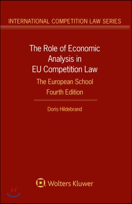 The Role of Economic Analysis in EU Competition Law: The European School: The European School