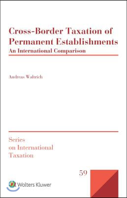 Cross-Border Taxation of Permanent Establishments: An International Comparison