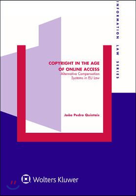 Copyright in the Age of Online Access: Alternative Compensation Systems in EU Law