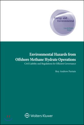 Environmental Hazards from Offshore Methane Hydrate Operations: Civil Liability and Regulations for Efficient Governance