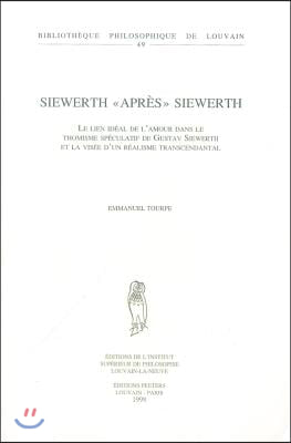 Siewerth &#39;apres&#39; Siewerth. Le Lien Ideal De L&#39;amour Dans Le Thomisme Speculatif De Gustav Siewerth Et La Visee D&#39;un Realisme Transcendental.
