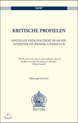 Kritische Profielen: Opstellen Over Politieke Filosofie, Esthetiek En (Franse) Literatuur