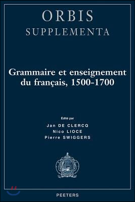 Grammaire Et Enseignement Du Francais, 1500-1700