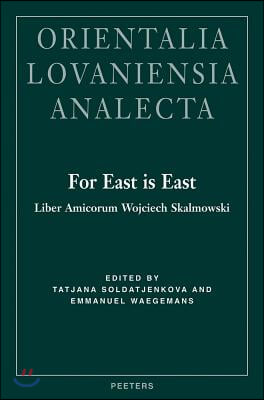 For East Is East: Liber Amicorum Wojciech Skalmowski