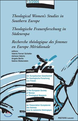 Theological Women's Studies in Southern Europe=Theologische Frauenforschung in S?europa= Recherche Th?logique Des Femmes En Europe M?idionale