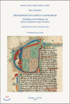 Bedudinghe Op Cantica Canticorum, Vertaling En Bewerking Van Glossa Tripartita Super Cantica Teksthistorische Studies En Kritische Editie. Deel I