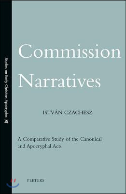 Commission Narratives: A Comparative Study of the Canonical and Apocryphal Acts