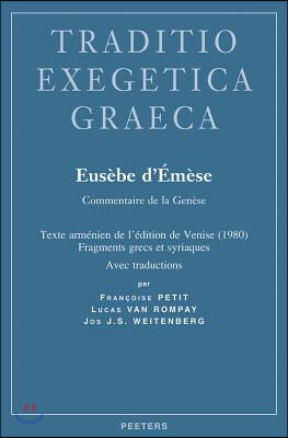 Eusebe d&#39;Emese. Commentaire de la Genese: Texte Armenien de l&#39;Edition de Venise (1980), Fragments Grecs Et Syriaques, Avec Traductions