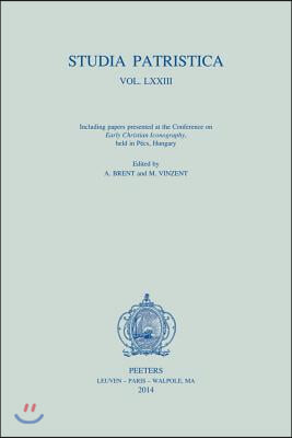 Studia Patristica. Vol. LXXIII - Including Papers Presented at the Conference on &#39;Early Christian Iconography&#39;, Held in Pecs, Hungary