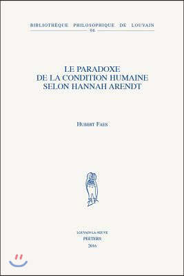 Le Paradoxe de la Condition Humaine Selon Hannah Arendt