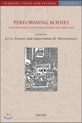 Performing Bodies: Time and Space in Meister Eckhart and Taery Kim