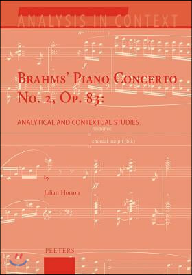 Brahms' Piano Concerto No. 2, Op. 83: Analytical and Contextual Studies