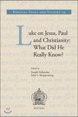 Luke on Jesus, Paul and Christianity: What Did He Really Know?