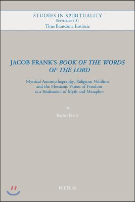 Jacob Frank's 'Book of the Words of the Lord': Mystical Automythography, Religious Nihilism and the Messianic Vision of Freedom as a Realization of My