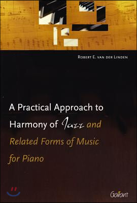 A Practical Approach to Harmony of Jazz And Related Forms of Music for Piano