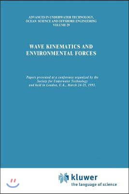 Wave Kinematics and Environmental Forces: Papers Presented at a Conference Organized by the Society for Underwater Technology and Held in London, U.K.