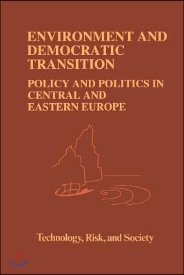 Environment and Democratic Transition:: Policy and Politics in Central and Eastern Europe