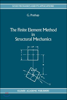 The Finite Element Method in Structural Mechanics: Principles and Practice of Design of Field-Consistent Elements for Structural and Solid Mechanics