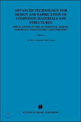 Advanced Technology for Design and Fabrication of Composite Materials and Structures: Applications to the Automotive, Marine, Aerospace and Constructi