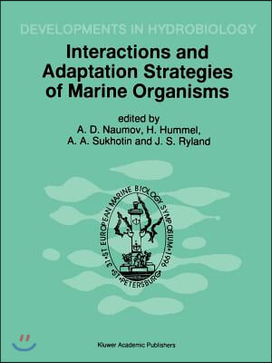Interactions and Adaptation Strategies of Marine Organisms: Proceedings of the 31st European Marine Biology Symposium, Held in St. Petersburg, Russia,