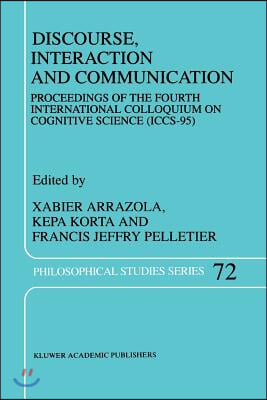 Discourse, Interaction and Communication: Proceedings of the Fourth International Colloquium on Cognitive Science (Iccs-95)